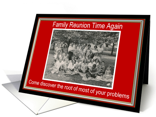 Family Reunion Time Again - FUNNY card (404405)