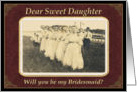 Daughter, Will you be my Bridesmaid? card