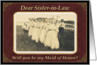 Sister in Law, Will you be my Maid of Honor? card