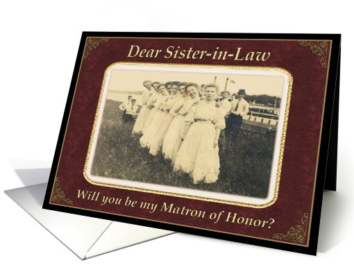 Sister in law, Will you be my Matron of Honor? card (405100)