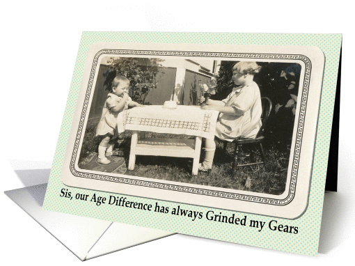 Age Difference Birthday, Sister - FUNNY card (405429)