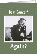 Beat Cancer - AGAIN? card