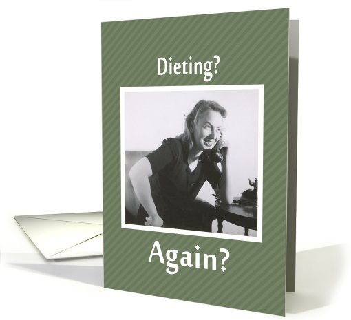 Dieting - AGAIN? card (406987)
