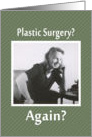 Plastic Surgery - AGAIN? card