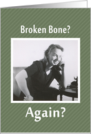 Broken Bone - AGAIN? card