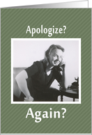 Apologize - AGAIN? card