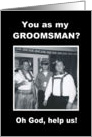 Groomsman - OH GOD card