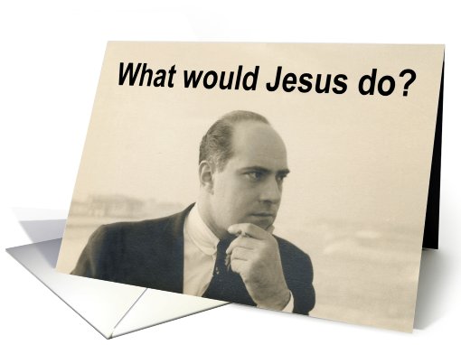 What would Jesus do? card (430514)