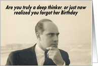 Deep Thinker - Birthday belated wife card