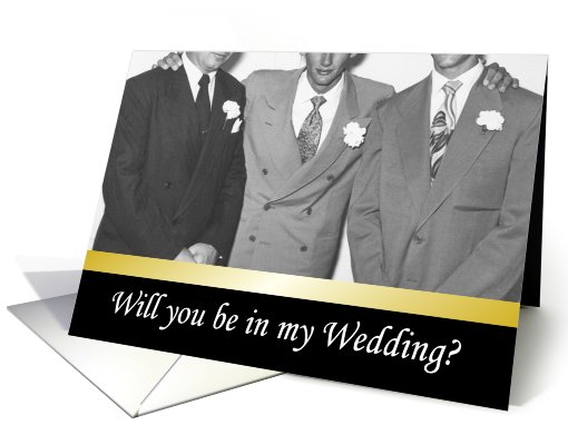 Will you be in our wedding, Groomsman? - Funny card (442597)