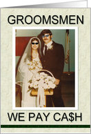 We Pay Cash Groomsman Groomsmen card