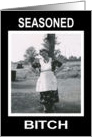 Seasoned Bitch - Funny - Retro card