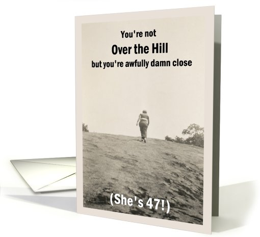 47th Over the Hill Birthday for her - humor card (491785)
