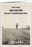 44th Over the Hill Birthday for her - humor card