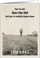 41st Over the Hill Birthday for her - humor card