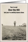 Over the Hill Birthday for her - humor card