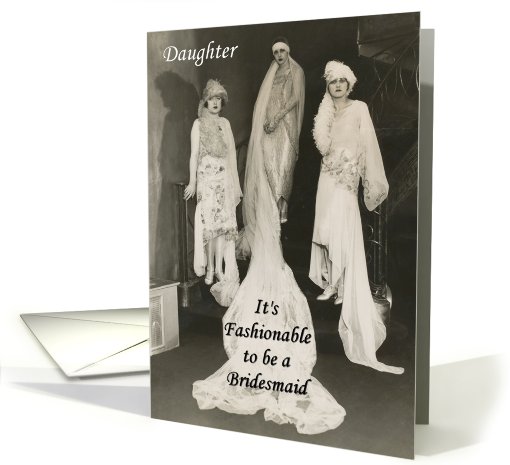 Daughter - be my Fashionable Bridesmaid? card (512647)