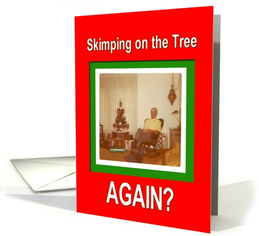Skimpy Christmas Tree  - FUNNY card (513993)