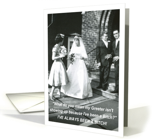 Bitchy Bride to Greeter card (548188)