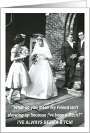 Bitchy Bride to Friend Bridesmaid card