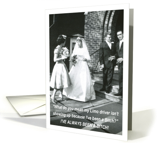Bitchy Bride to Limo Driver card (548312)