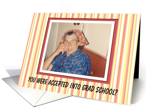 Grad Graduate School Acceptance Congratulations - Funny card (563478)