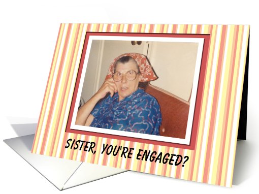 Sister Engaged Congratulations - I APPROVE! card (564519)