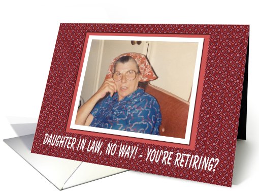 Daughter in Law Retirement Congratulations - FUNNY card (565079)