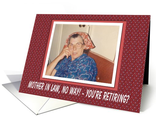Mother in Law Retirement Congratulations - FUNNY card (565092)