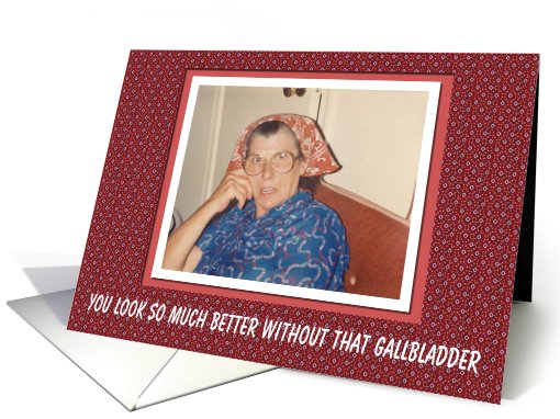 Gallbladder Surgery Get Well - FUNNY card (566018)