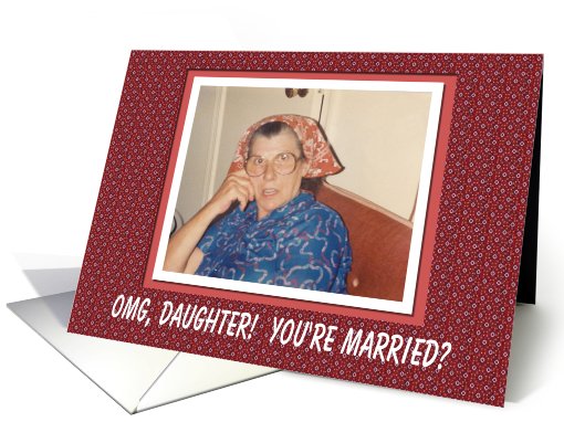 Daughter Marriage wedding Congratulations - FUNNY card (566131)