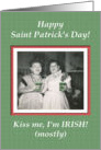 Saint Patrick’s Day Kiss Me Irish Gals - FUNNY card