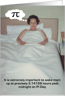 Pi Day Mom in Bed- FUNNY card
