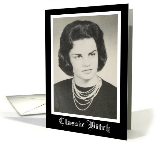 Classic Bitch Birthday card (580532)