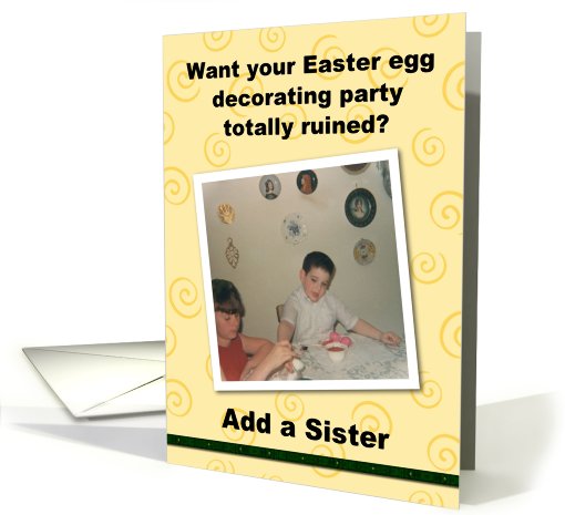 Easter Egg Party for Sister - FUNNY card (581377)