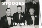 Groomsman Brother Thank You STOOGES card