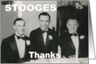 Groomsman Friend Thank You STOOGES card