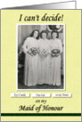 Maid of Honour Sister Can’t Decide - FUNNY card
