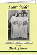 Maid of Honor Can’t Decide - FUNNY card