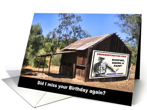 Belated Birthday Procrastinator - Old Shack FUNNY card (772791)