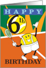 Happy 6th Birthday Tennis Smiling Player Cartoon card