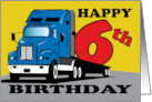 Age Specific Truck Hauling 6th Happy Birthday Greeting for Child card