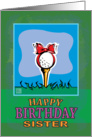 Sister Happy Birthday Golf ball present card