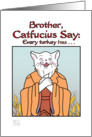 Thanksgiving - Humor- Brother- Catfucius/Confucius Turkey has wishbone card