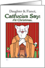 Daughter & Fianc, Christmas -humor -Catfucius/Confucius Open Heart card