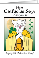 Mom Irish You A Happy St. Patrick’s Day Catfucius Cat Humor Cartoon card