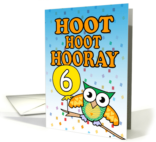 Hoot Hoot Hooray Owl 6th Birthday Wish To Child card (1719710)