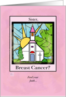 Get well wishes for Sister-Breast Cancer patients - Feed your Faith card
