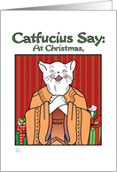 Christmas - Humor- Catfucius/Confucius Say Open Heart card