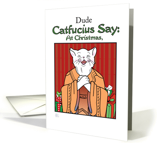 Christmas -Dude- Humor- Catfucius/Confucius Say Open Heart, Gift card